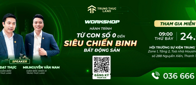 Workshop Độc Quyền Từ Trung Thực Land: “Hành Trình Từ Con Số 0 Đến Siêu Chiến Binh Bất Động Sản”