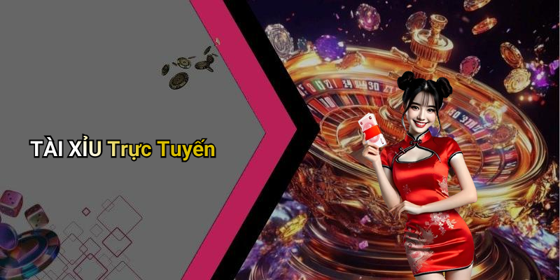 TÀI XỈU Trực Tuyến