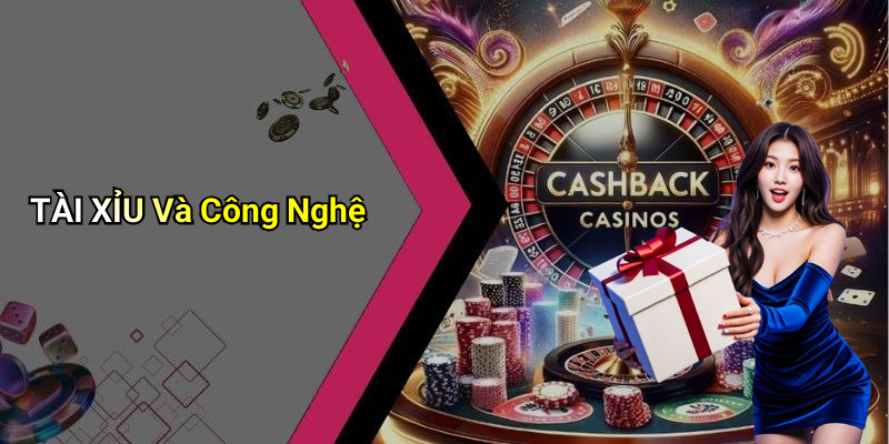 TÀI XỈU Và Công Nghệ