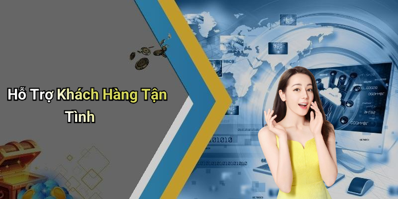 Hỗ Trợ Khách Hàng Tận Tình