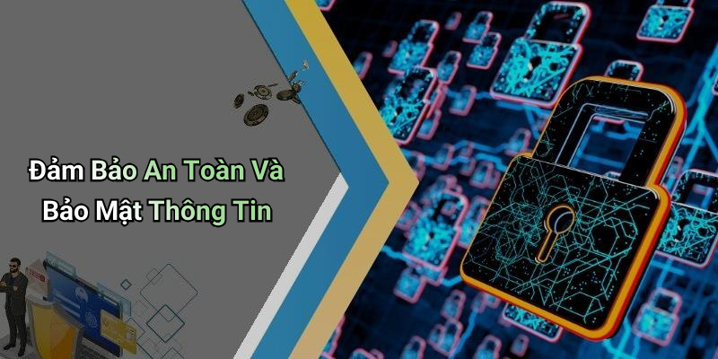 Đảm Bảo An Toàn Và Bảo Mật Thông Tin