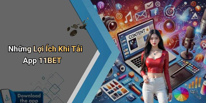 Những Lợi Ích Khi Tải App 11BET