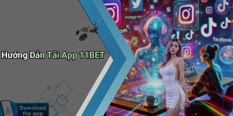 Hướng Dẫn Tải App 11BET