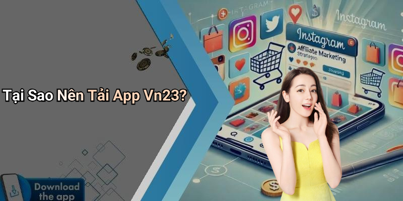 Tại Sao Nên Tải App Vn23?