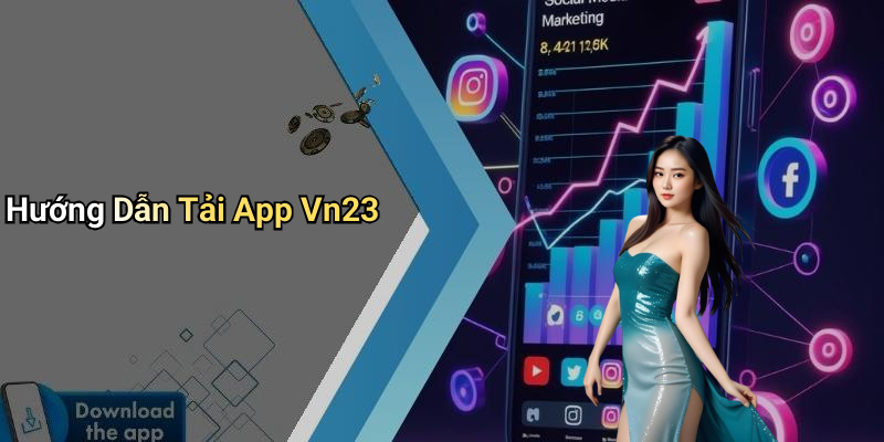 Hướng Dẫn Tải App Vn23