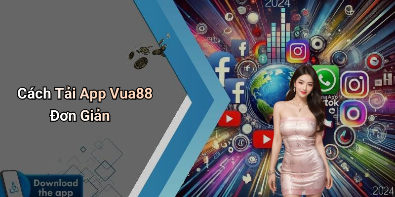Cách Tải App Vua88 Đơn Giản