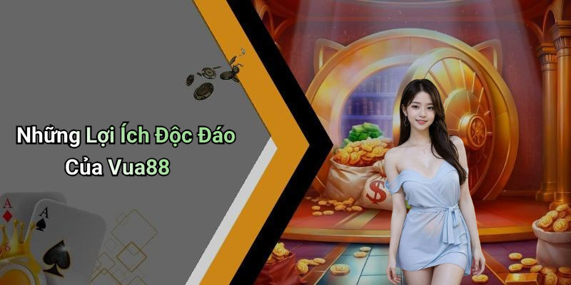 Những Lợi Ích Độc Đáo Của Vua88