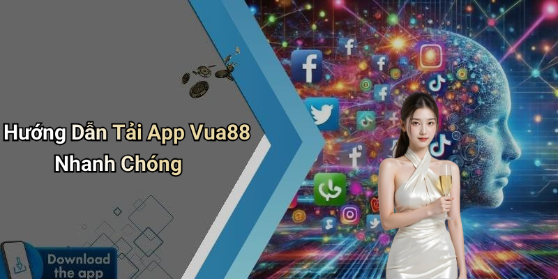Hướng Dẫn Tải App Vua88 Nhanh Chóng