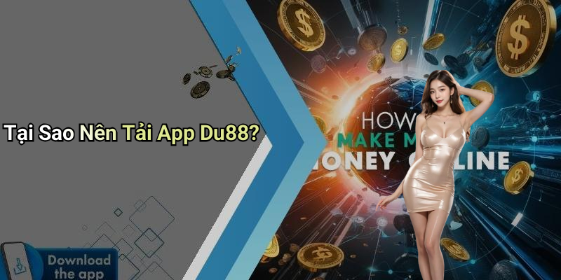 Tại Sao Nên Tải App Du88?
