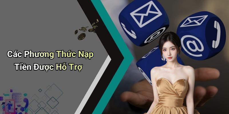 Các Phương Thức Nạp Tiền Được Hỗ Trợ