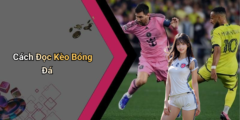 Cách Đọc Kèo Bóng Đá
