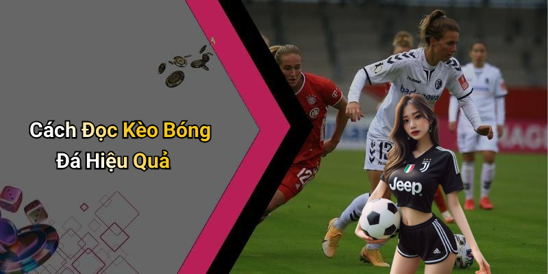 Cách Đọc Kèo Bóng Đá Hiệu Quả