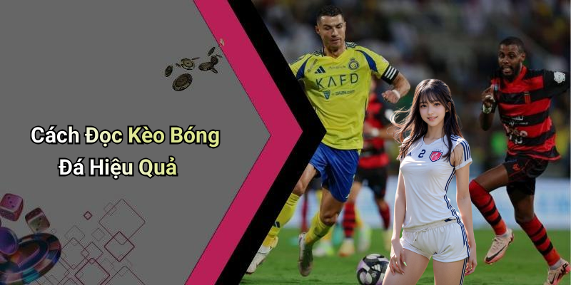 Cách Đọc Kèo Bóng Đá Hiệu Quả