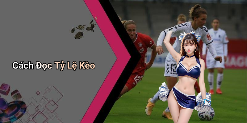 Cách Đọc Tỷ Lệ Kèo