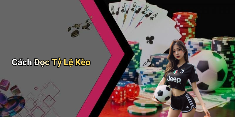 Cách Đọc Tỷ Lệ Kèo