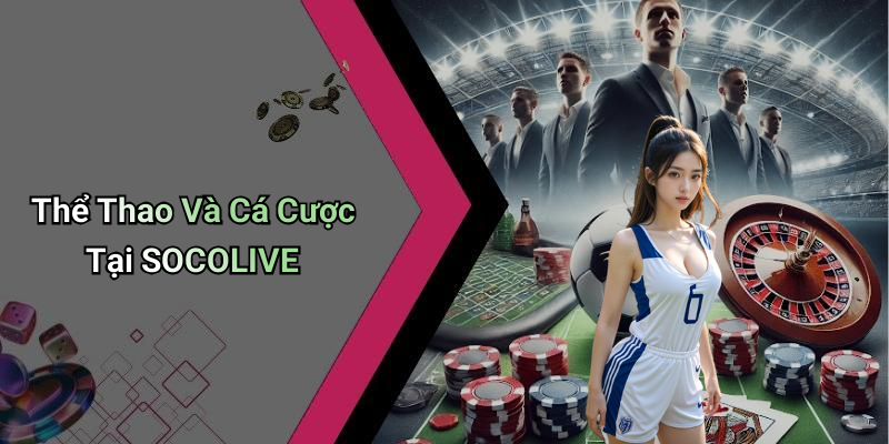 Thể Thao Và Cá Cược Tại SOCOLIVE