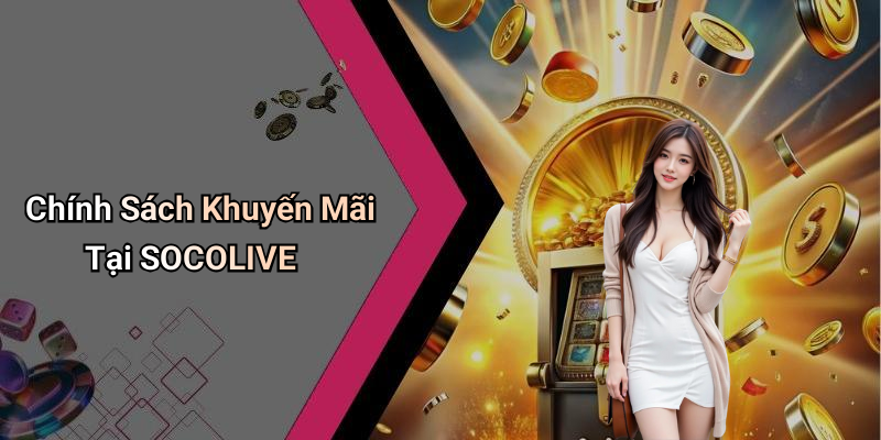 Chính Sách Khuyến Mãi Tại SOCOLIVE