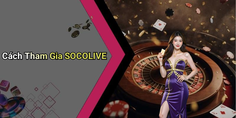 Cách Tham Gia SOCOLIVE