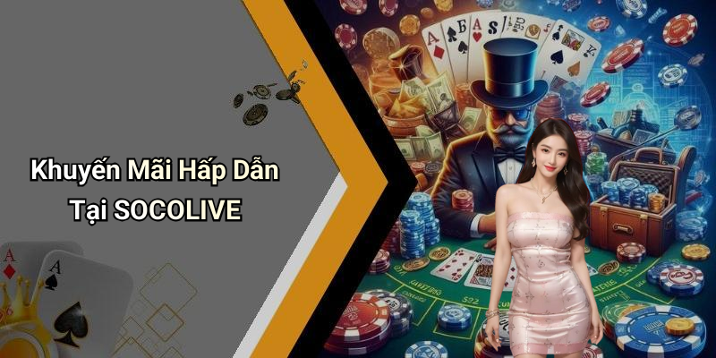 Khuyến Mãi Hấp Dẫn Tại SOCOLIVE