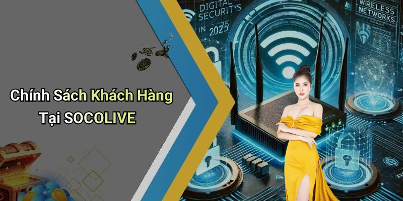 Chính Sách Khách Hàng Tại SOCOLIVE