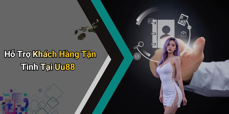 Uu88: Khám Phá Thế Giới Giải Trí Trực Tuyến Đầy Hấp Dẫn 6 Hỗ Trợ Khách Hàng Tận Tình Tại Uu88