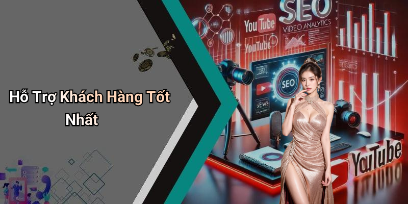 Hỗ Trợ Khách Hàng Tốt Nhất