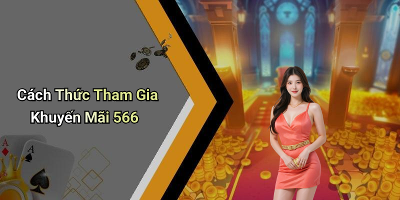 Cách Thức Tham Gia Khuyến Mãi 566