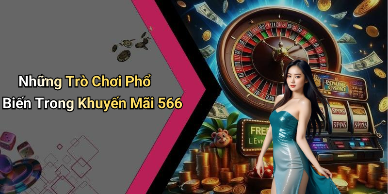 Những Trò Chơi Phổ Biến Trong Khuyến Mãi 566