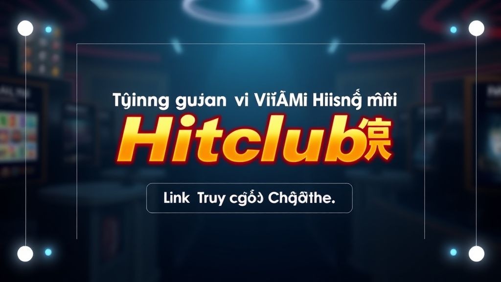 Khám phá Ưu Đãi Hấp Dẫn - Khuyến mãi Hitclub Một Lượt Không Thể Bỏ Qua!
