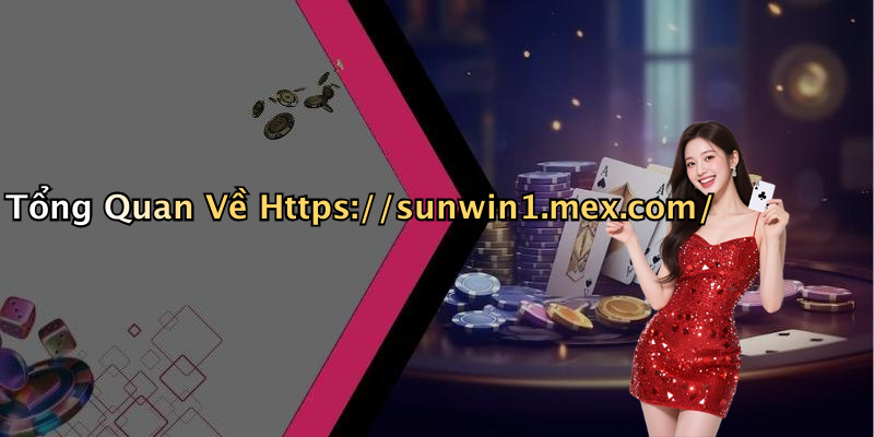 Tổng Quan Về Https://sunwin1.mex.com/