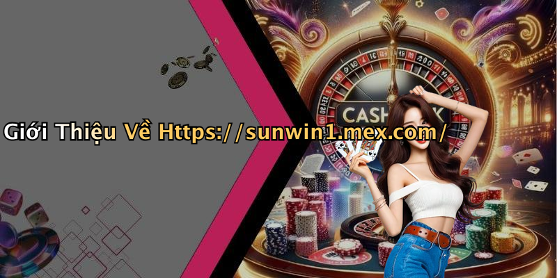 Giới Thiệu Về Https://sunwin1.mex.com/