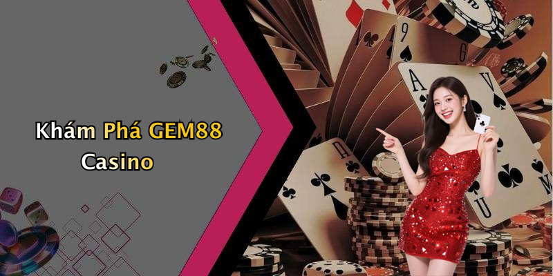 Khám Phá GEM88 Casino