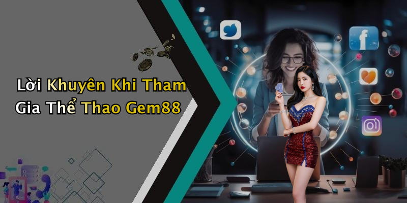 Lời Khuyên Khi Tham Gia Thể Thao Gem88
