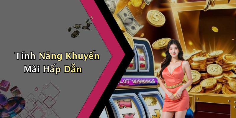 Tính Năng Khuyến Mãi Hấp Dẫn