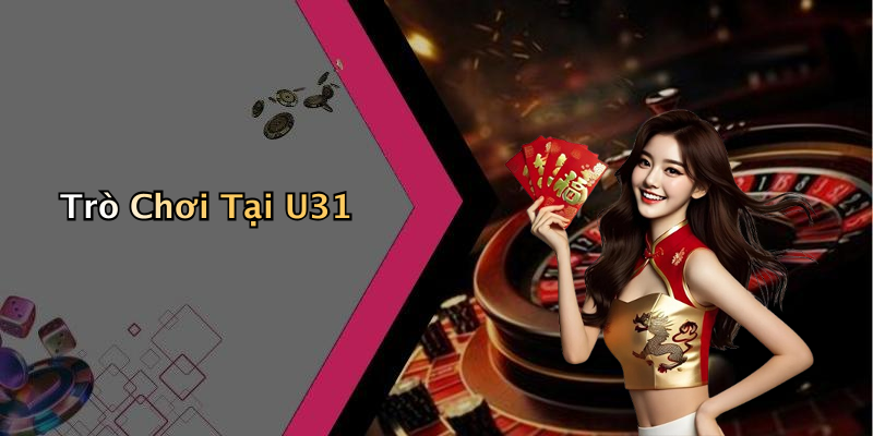 Trò Chơi Tại U31