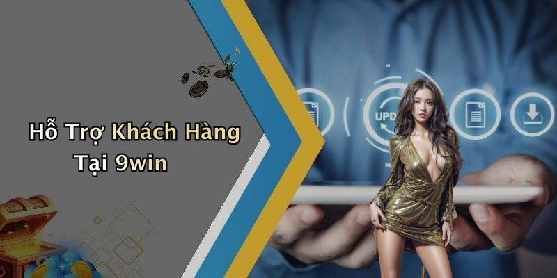 Hỗ Trợ Khách Hàng Tại 9win