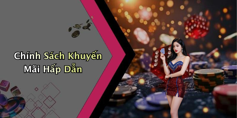 Chính Sách Khuyến Mãi Hấp Dẫn
