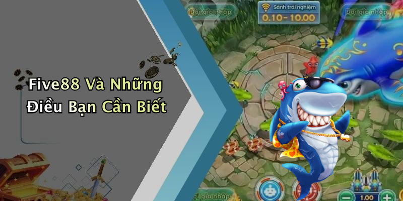 Five88 Và Những Điều Bạn Cần Biết