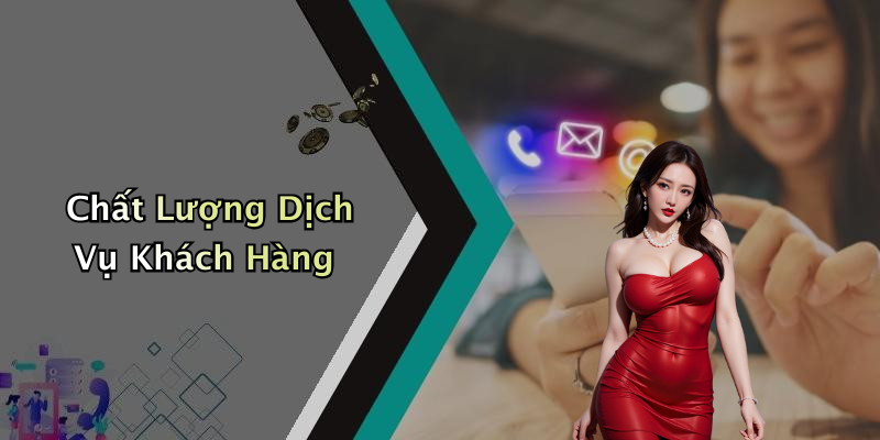 Chất Lượng Dịch Vụ Khách Hàng