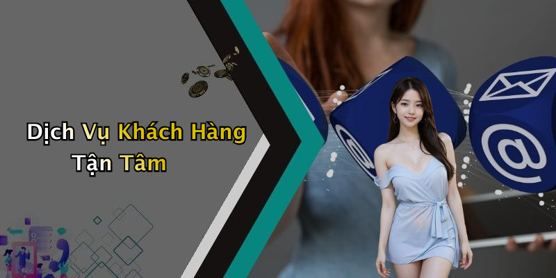 Dịch Vụ Khách Hàng Tận Tâm