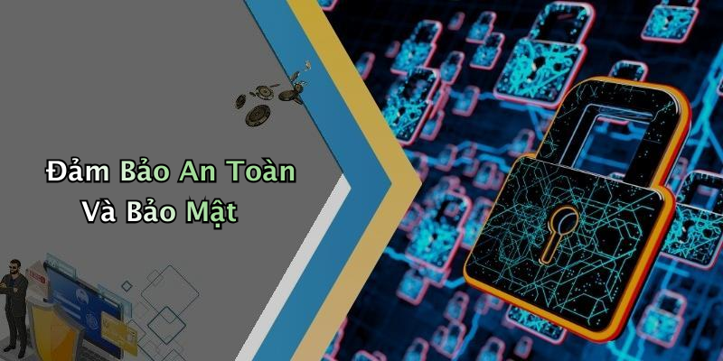 Đảm Bảo An Toàn Và Bảo Mật