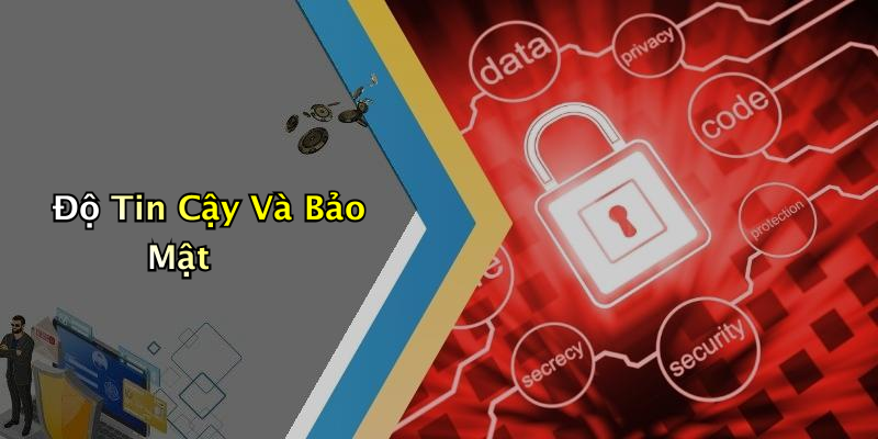 Độ Tin Cậy Và Bảo Mật