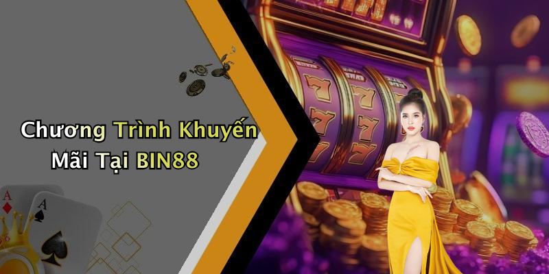 Chương Trình Khuyến Mãi Tại BIN88