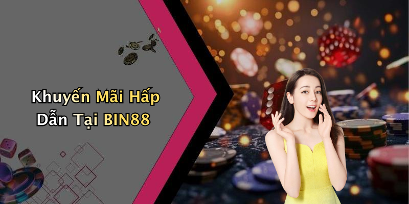 Khuyến Mãi Hấp Dẫn Tại BIN88