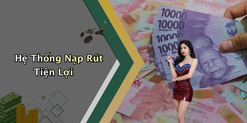 Hệ Thống Nạp Rút Tiện Lợi