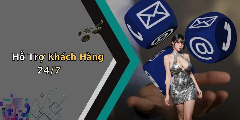 Hỗ Trợ Khách Hàng 24/7
