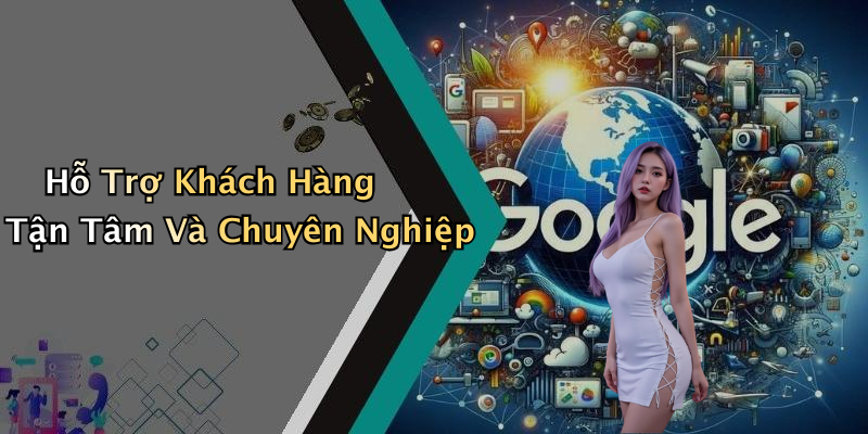 Hỗ Trợ Khách Hàng Tận Tâm Và Chuyên Nghiệp