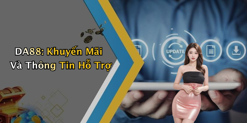 DA88: Khuyến Mãi Và Thông Tin Hỗ Trợ