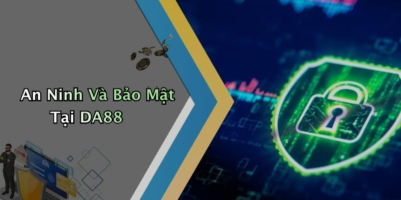 An Ninh Và Bảo Mật Tại DA88