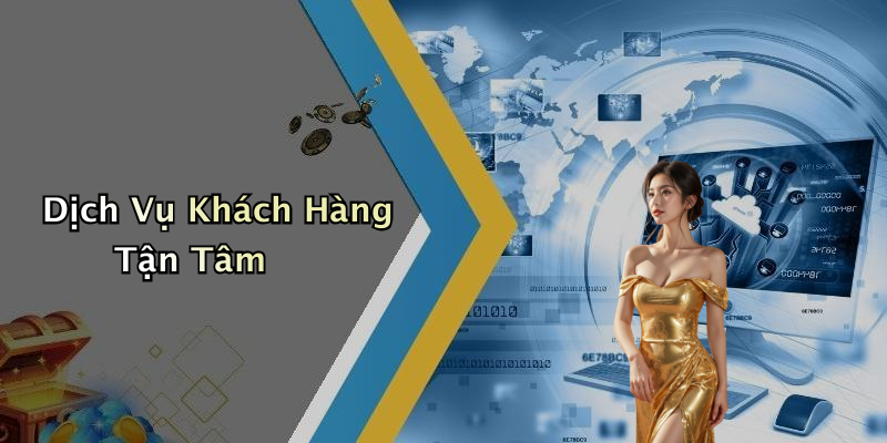 Dịch Vụ Khách Hàng Tận Tâm
